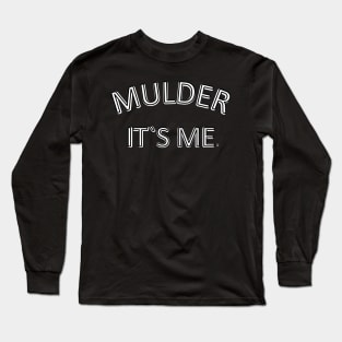 Mulder it's me Long Sleeve T-Shirt